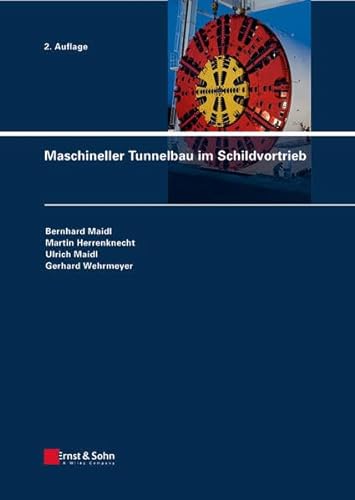 Maschineller Tunnelbau im Schildvortrieb von Ernst W. + Sohn Verlag